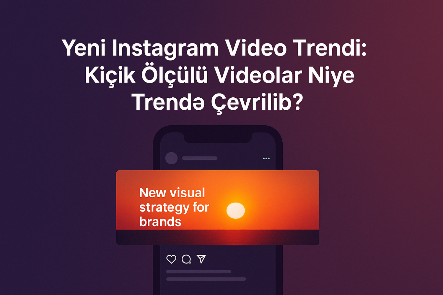 eni Instagram video trendi – kiçik ölçülü videoların brendlər üçün yeni vizual strategiyası