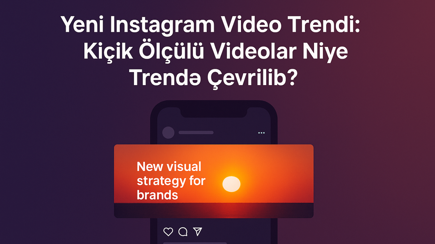 eni Instagram video trendi – kiçik ölçülü videoların brendlər üçün yeni vizual strategiyası