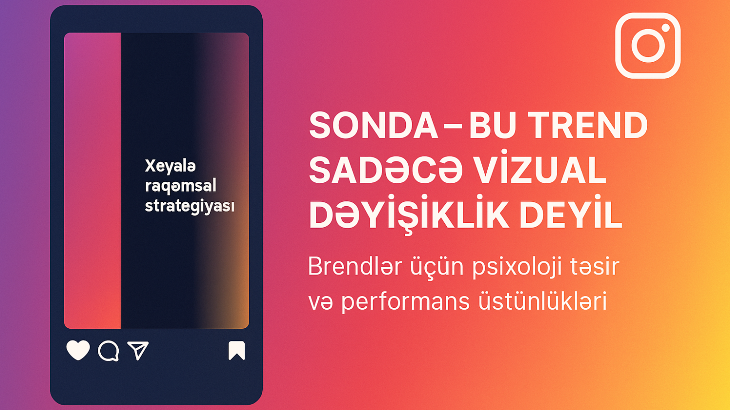 Sonda – bu Instagram video trendi sadəcə vizual dəyişiklik deyil, brendlər üçün psixoloji təsir və performans üstünlüyü yaradır”